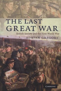 Last Great War British Society and the First World War  9780521728836 Front Cover