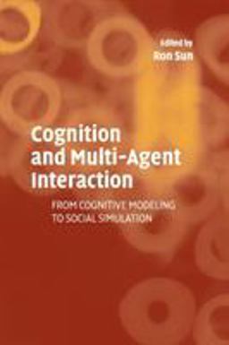 Cognition and Multi-Agent Interaction From Cognitive Modeling to Social Simulation  9780521728959 Front Cover
