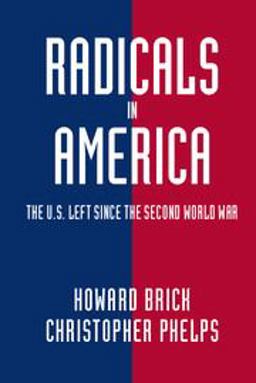 Radicals in America The US Left since the Second World War  9780521731331 Front Cover