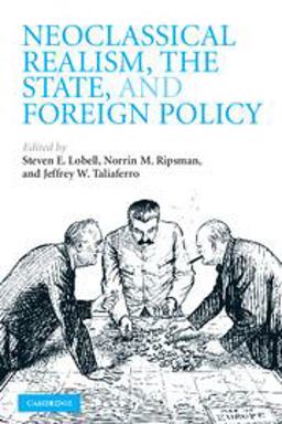 Neoclassical Realism, the State, and Foreign Policy  9780521731928 Front Cover