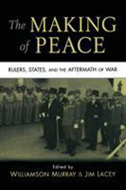Making of Peace Rulers, States, and the Aftermath of War  9780521731935 Front Cover