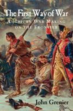 First Way of War American War Making on the Frontier, 1607-1814  9780521732635 Front Cover