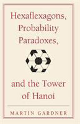 Hexaflexagons, Probability Paradoxes, and the Tower of Hanoi