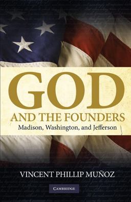 God and the Founders Madison, Washington, and Jefferson  9780521735797 Front Cover