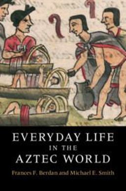 Everyday Life in the Aztec World  9780521736220 Front Cover