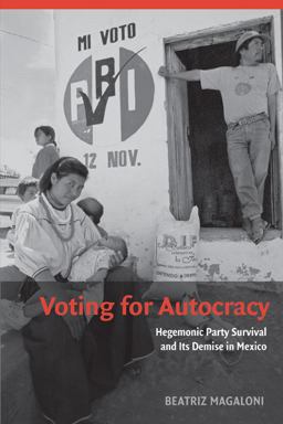 Voting for Autocracy Hegemonic Party Survival and its Demise in Mexico  9780521736596 Front Cover