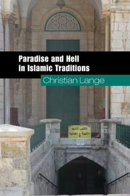 Paradise and Hell in Islamic Traditions Paradise and Hell in Islamic Traditions
