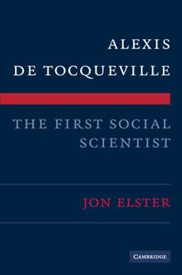 Alexis de Tocqueville, the First Social Scientist  9780521740074 Front Cover