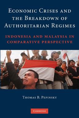 Economic Crises and the Breakdown of Authoritarian Regimes Indonesia and Malaysia in Comparative Perspective  9780521744386 Front Cover