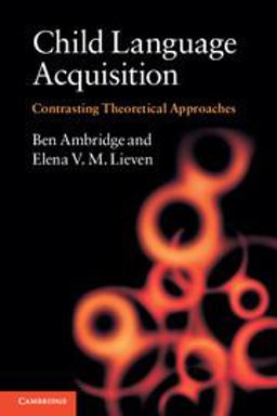 Child Language Acquisition Contrasting Theoretical Approaches 2011 9780521745239 Front Cover