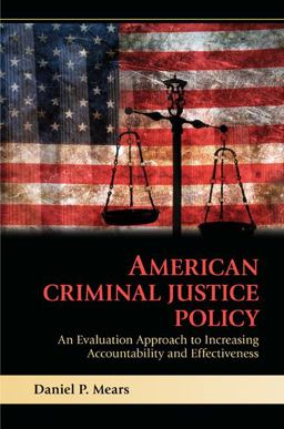 American Criminal Justice Policy An Evaluation Approach to Increasing Accountability and Effectiveness  9780521746236 Front Cover