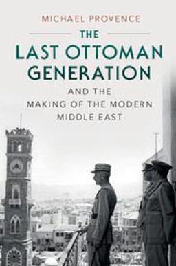 Last Ottoman Generation and the Making of the Modern Middle East  9780521747516 Front Cover