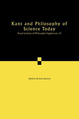 Kant and Philosophy of Science Today Kant and Philosophy of Science Today