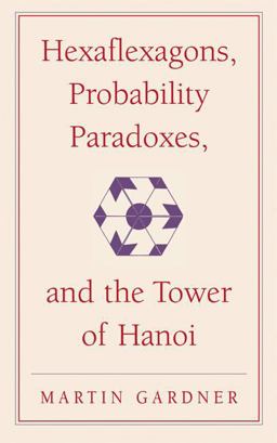 Hexaflexagons, Probability Paradoxes, and the Tower of Hanoi