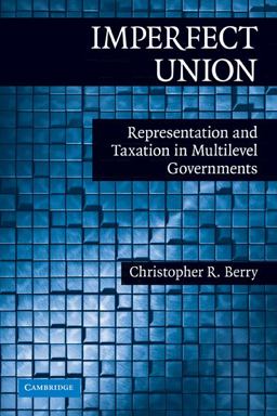 Imperfect Union Representation and Taxation in Multilevel Governments  9780521758352 Front Cover