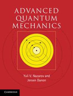 Advanced Quantum Mechanics A Practical Guide  9780521761505 Front Cover