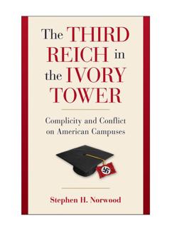 Third Reich in the Ivory Tower Complicity and Conflict on American Campuses  9780521762434 Front Cover