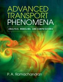 Advanced Transport Phenomena Analysis, Modeling, and Computation 2014 9780521762618 Front Cover