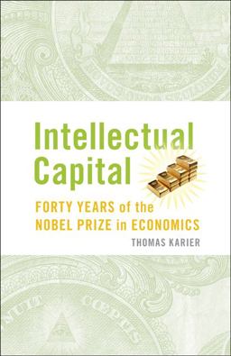 Intellectual Capital Forty Years of the Nobel Prize in Economics  9780521763264 Front Cover