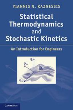 Statistical Thermodynamics and Stochastic Kinetics An Introduction for Engineers  9780521765619 Front Cover