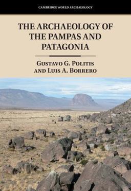 Archaeology of the Pampas and Patagonia 1st 2024 9780521768214 Front Cover
