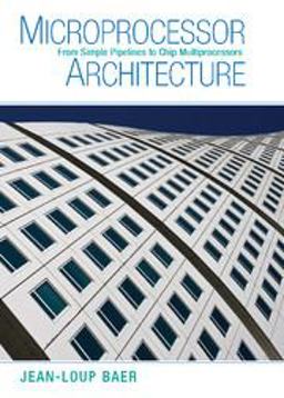 Microprocessor Architecture From Simple Pipelines to Chip Multiprocessors  9780521769921 Front Cover