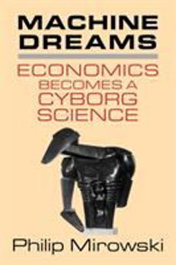 Machine Dreams Economics Becomes a Cyborg Science  9780521775267 Front Cover