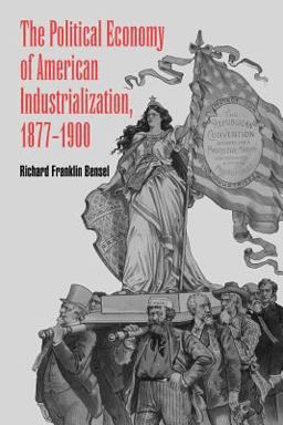 Political Economy of American Industrialization, 1877-1900  9780521776042 Front Cover