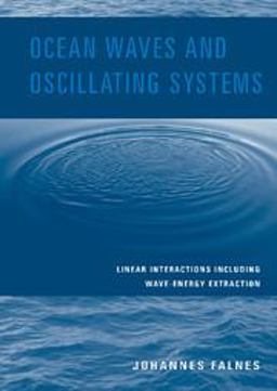 Ocean Waves and Oscillating Systems Linear Interactions Including Wave-Energy Extraction  9780521782111 Front Cover