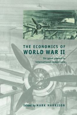 Economics of World War II Six Great Powers in International Comparison  9780521785037 Front Cover