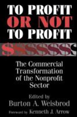 To Profit or Not to Profit The Commercial Transformation of the Nonprofit Sector  9780521785068 Front Cover