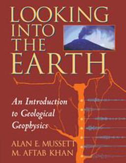 Looking into the Earth An Introduction to Geological Geophysics  9780521785747 Front Cover