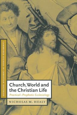 Church, World and the Christian Life Practical-Prophetic Ecclesiology  9780521786508 Front Cover