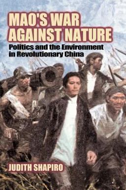 Mao's War Against Nature Politics and the Environment in Revolutionary China  9780521786805 Front Cover