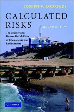 Calculated Risks The Toxicity and Human Health Risks of Chemicals in Our Environment 2nd 9780521788786 Front Cover
