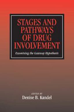 Stages and Pathways of Drug Involvement Examining the Gateway Hypothesis  9780521789691 Front Cover