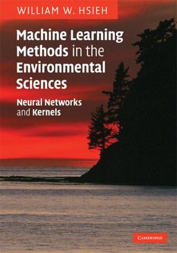 Machine Learning Methods in the Environmental Sciences Neural Networks and Kernels  9780521791922 Front Cover