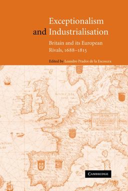 Exceptionalism and Industrialisation Britain and Its European Rivals, 1688-1815  9780521793049 Front Cover