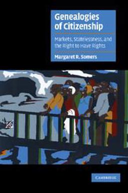 Genealogies of Citizenship Markets, Statelessness, and the Right to Have Rights  9780521793940 Front Cover