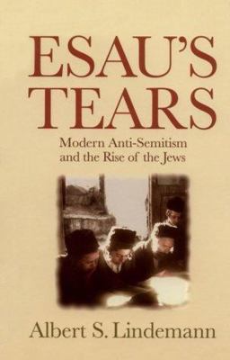 Esau's Tears Modern Anti-Semitism and the Rise of the Jews  9780521795388 Front Cover