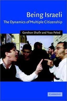 Being Israeli The Dynamics of Multiple Citizenship  9780521796729 Front Cover