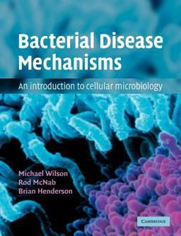 Bacterial Disease Mechanisms An Introduction to Cellular Microbiology  9780521796897 Front Cover