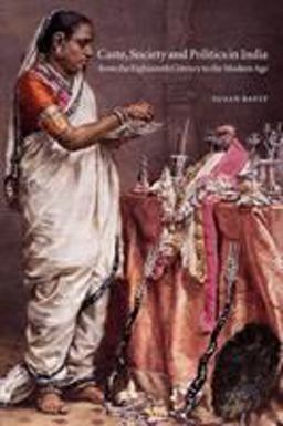 Caste, Society and Politics in India from the Eighteenth Century to the Modern Age  9780521798426 Front Cover