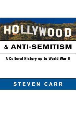 Hollywood and Anti-Semitism A Cultural History up to World War II  9780521798549 Front Cover