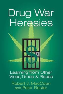 Drug War Heresies Learning from Other Vices, Times, and Places  9780521799973 Front Cover