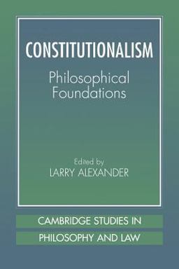 Constitutionalism Philosophical Foundations  9780521799997 Front Cover
