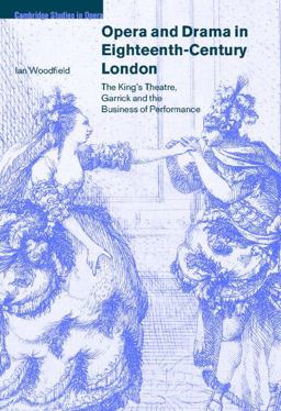Opera and Drama in Eighteenth-Century London The King's Theatre, Garrick and the Business of Performance  9780521800129 Front Cover
