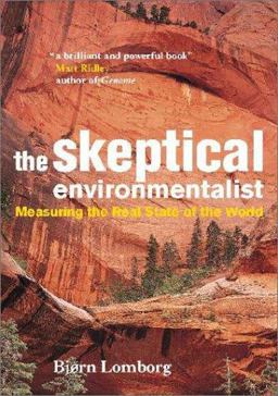 Skeptical Environmentalist Measuring the Real State of the World  9780521804479 Front Cover