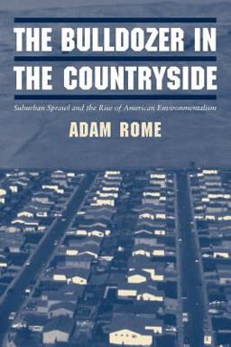 Bulldozer in the Countryside Suburban Sprawl and the Rise of American Environmentalism  9780521804905 Front Cover