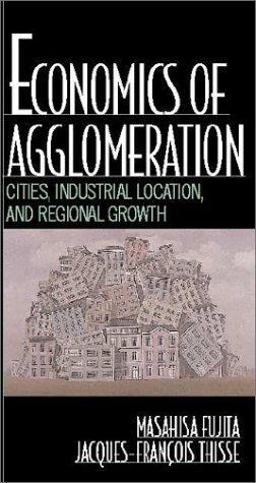 Economics of Agglomeration Cities, Industrial Location, and Globalization  9780521805247 Front Cover